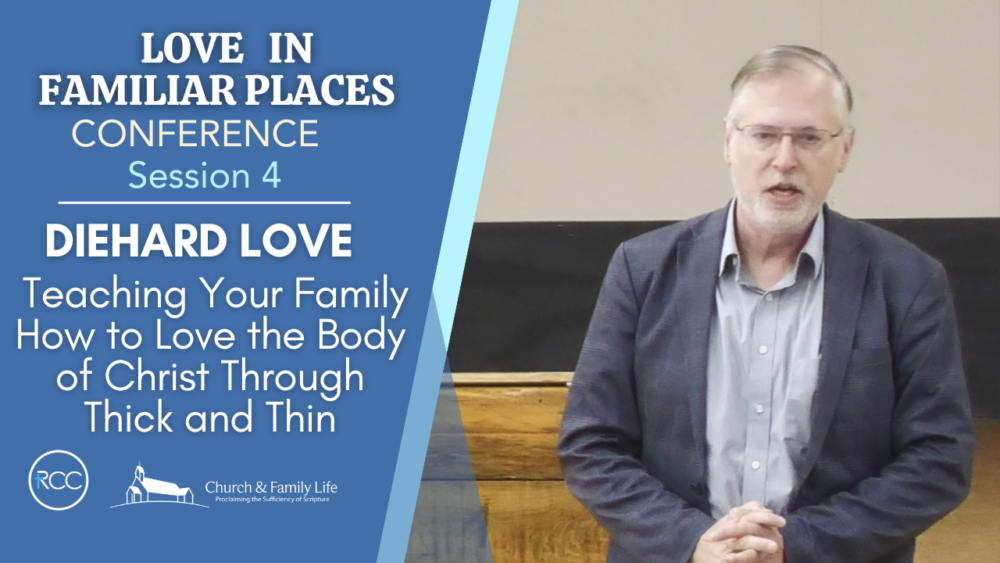 Die Hard - Teaching Your Family How to Love the Body of Christ Through Thick and Thin