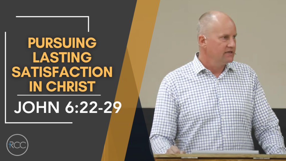 Pursuing Lasting Satisfaction in Christ